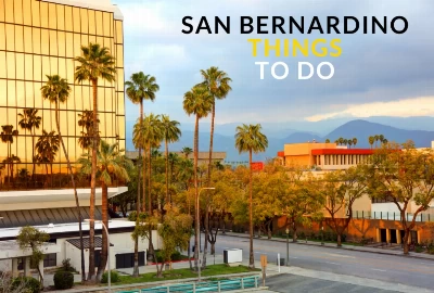 Top 10 Things to Do in San Bernardino, California